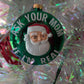 Ask Your Mom If I'm Real Santa Glass Ornament