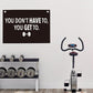 You Don't Have To You Get To Gym Motivational Wall Art Banner Dorm Posters Gifts for Guys Men Women Gym Flag Decor for Home Gym Bedroom Workout Room 30x20 Inchs