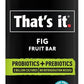 That's it. Fig Probiotic Fruit Bar Pack,. Just Real Fruit + Probiotics, 70 Calories Per Bar, All Natural, 2- Ingredients, Shelf Stable, Allergy-Friendly (12 Count)