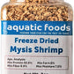 Aquatic Foods Inc. Mysis Shrimp-Freeze Dried Floating Small Mysis Shrimp for All Tropical Fish, Marines, Baby Turtles, Baby Koi & Ponds…2oz Small Jar