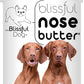 The Blissful Dog Vizsla Unscented Nose Butter