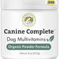 Wholistic Pet Organics Canine Complete - Dog Multivitamin Powder - 8 Oz - Daily Dog Vitamins and Supplements for Homemade Food - Immune System, Skin, Coat & Overall Health - Small and Large Breed