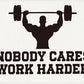 Nobody Cares Work Harder Gym Motivational Wall Art Banner Dorm Posters Gifts for Guys Men Women Gym Flag Decor for Home Gym Bedroom Workout Room 30x20 Inchs