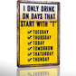 Bar Signs For Home Bar Metal Tin Sign Funny Man Cave Decor Beer Signs Garage Bar Accessories For Men Mancave Wall Decorations Outdoor I Only Drink On Days That Start With T Sign 8x12 Inches