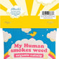 Blue Q My Human Smokes Weed Catnip Cat Toy. Premium Organic Catnip Grown in The USA, 100% Cotton Pouches, Kitty Graphics Sure to Delight Every Cat-Keeper.