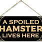 Spoiled Hamster Sign Decor & Cage Accessory (5" X 10")