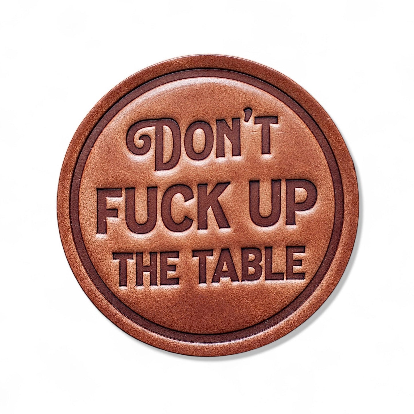 Don't Fuck Up The Table Leather Coaster